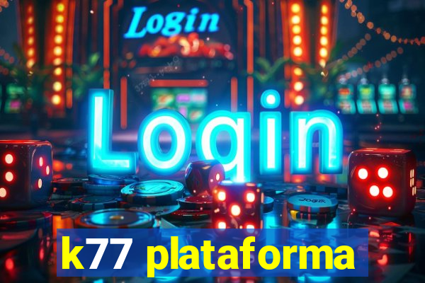k77 plataforma